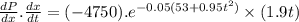 \frac{dP}{dx}.\frac{dx}{dt}=(-4750).e^{-0.05(53+0.95t^2)}\times (1.9t)