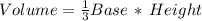 Volume=\frac{1}{3} Base\,*\,Height