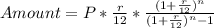Amount = P * \frac{r}{12} * \frac{(1 + \frac{r}{12})^n}{(1 + \frac{r}{12})^n - 1}