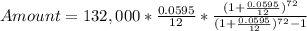 Amount = 132,000 * \frac{0.0595}{12} * \frac{(1 + \frac{0.0595}{12})^{72}}{(1 + \frac{0.0595}{12})^{72} - 1}