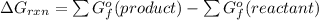 \Delta G_{rxn}=\sum G^o_f(product)-\sum G^o_f(reactant)
