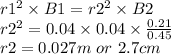 r1^{2} \times  B1 = r2^{2} \times B2 \\r2^{2} = 0.04 \times 0.04 \times \frac{0.21}{0.45} \\r2 = 0.027m   \ or \ 2.7 cm \\