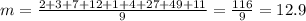 m=\frac{2+3+7+12+1+4+27+49+11}{9}=\frac{116}{9}=12.9