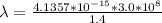 \lambda  =  \frac{ 4.1357 *10^{-15} *  3.0*10^{8}}{1.4}