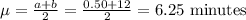 \mu=\frac{a+b}{2}=\frac{0.50+12}{2}=6.25\ \text{minutes}
