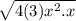 \sqrt{4(3)x^2.x}