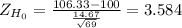 Z_{H_0}= \frac{106.33-100}{\frac{14.67}{\sqrt{69} } } = 3.584