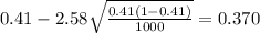 0.41 - 2.58\sqrt{\frac{0.41(1-0.41)}{1000}}=0.370
