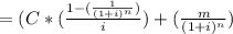 = (C * (\frac{1 - (\frac{1}{(1+i)^n})}{i}) + (\frac{m}{(1+i)^n})