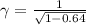 \gamma = \frac{1}{\sqrt{1-0.64}}