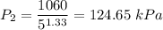 P_2= \dfrac{1060}{5^{1.33}}  = 124.65 \ kPa