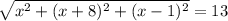 \sqrt{x^{2}+(x+8)^{2} +(x-1)^{2}} = 13