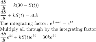 \dfrac{dS}{dt}=k(30-S(t))\\ \dfrac{dS}{dt}+kS(t)=30k\\$The integrating factor: e^{\int k dt}=e^{kt}\\$Multiply all through by the integrating factor\\ \dfrac{dS}{dt}e^{kt}+kS(t)e^{kt}=30ke^{kt}