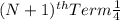 (N+1)^{th} Term \frac{1}{4}