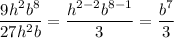 \dfrac{9h^2b^8}{27h^2b}=\dfrac{h^{2-2}b^{8-1}}{3}=\dfrac{b^7}{3}