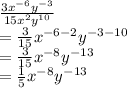 \frac{3x^{-6}y^{-3} }{15x^{2}y^{10}  }\\= \frac{3}{15} x^{-6-2}y^{-3-10}\\ = \frac{3}{15}x^{-8}y^{-13}  \\ =\frac{1}{5}x^{-8}y^{-13}  \\