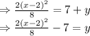 \Rightarrow \frac{2(x-2)^2}{8}=7+y\\\Rightarrow \frac{2(x-2)^2}{8}-7=y