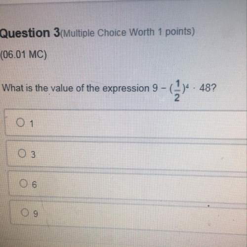 What is the value of the expression 9 - (1/2)^4 x 48?