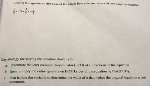 Rewrite the equation so that none of the values have a denominator and then solve the equation.