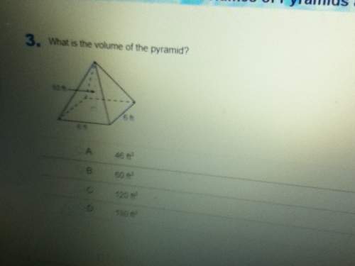 #1 what is the volume of a pyramid with base area b = 6 ft2 and height h = 13 ft? a. 26 ft3 b. 3