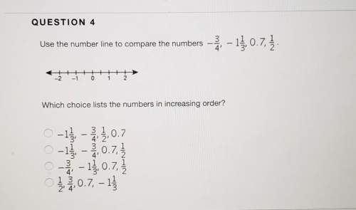 Question 4use the number line to compare the numberswhich choice lists the numbers in in