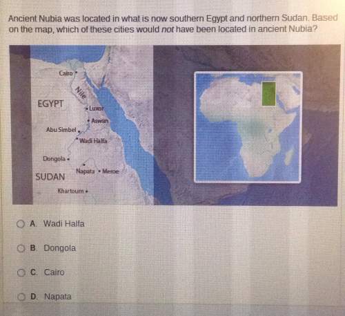 Ancient nubia was located in what is now southern egypt and northern sudan. on the map. which of the