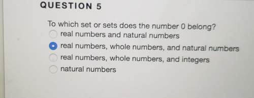 To which set or sets does the number 0 belong? real numbers and natural numbersoreal num