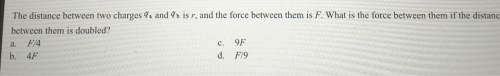 The distance between two charges a and b is r, and the force between them is f. what is the force be