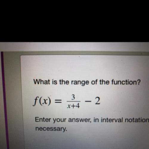 What is the range of the function f(x)= 3/x+4 -2 in interval notation