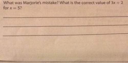 What was marjorie’s mistake what is the correct value of 3x + 2 for x = .