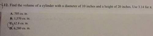 12. find the volume of a cylinder with a diameter of 10 inches and a height of 20 inches. use 3.14 f