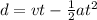 d = vt - \frac{1}{2}at^2
