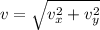 v=\sqrt{v_x^{2}+v_y^{2}  }