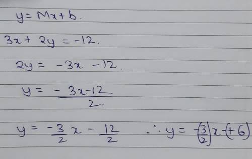 Convert 3x+2y=-12 into y=Mx+b