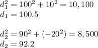 d_1^2=100^2+10^2=10,100\\d_1=100.5\\\\d_2^2=90^2+(-20^2)=8,500\\d_2=92.2