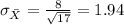 \sigma_{\bar X}=\frac{8}{\sqrt{17}}=1.94