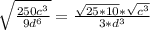 \sqrt{\frac{250c^3}{9d^6}} = \frac{\sqrt{25 * 10} * \sqrt{c^3}}{3*{d^3}}