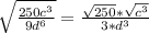 \sqrt{\frac{250c^3}{9d^6}} = \frac{\sqrt{250} * \sqrt{c^3}}{3*{d^3}}