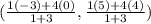 (\frac{1(-3)+4(0)}{1+3},\frac{1(5)+4(4)}{1+3})