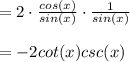 =2\cdot \frac{cos\left(x\right)}{sin\left(x\right)}\cdot \frac{1}{sin\left(x\right)}\\\\=-2cot(x)csc(x)
