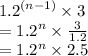 {1.2}^{(n - 1)}  \times 3 \\  =   {1.2}^{n}  \times  \frac{3}{1.2}   \\  =  {1.2}^{n}  \times 2.5