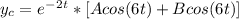 y_c = e^-^2^t * [ Acos (6t) + Bcos (6t) ]
