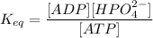 K_{eq} =  \dfrac{[ADP][ HPO_4^{2-}]}  {[ATP]}