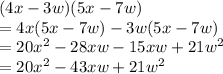 (4x - 3w)(5x - 7w) \\  = 4x(5x - 7w) - 3w(5x - 7w) \\  = 20 {x}^{2}  - 28xw - 15xw + 21 {w}^{2}  \\  = 20 {x}^{2}  - 43xw + 21 {w}^{2}