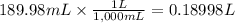 189.98 mL \times \frac{1L}{1,000mL} = 0.18998L