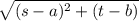 \sqrt{(s-a)^{2} + (t-b) }