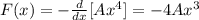 F(x)=-\frac{d}{dx}[Ax^4]=-4Ax^3