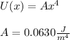 U(x)=Ax^4\\\\A=0.0630\frac{J}{m^4}