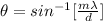 \theta  =  sin ^{-1}[\frac{m \lambda}{d} ]