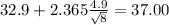 32.9+2.365\frac{4.9}{\sqrt{8}}=37.00